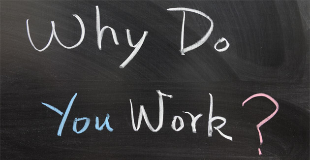 why do you work